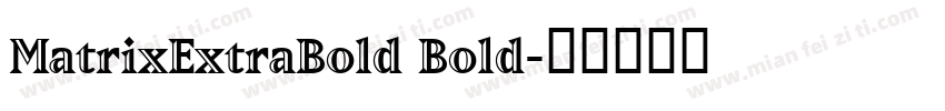 MatrixExtraBold Bold字体转换